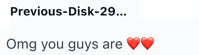 Previous-Disk-29... Omg you guys are