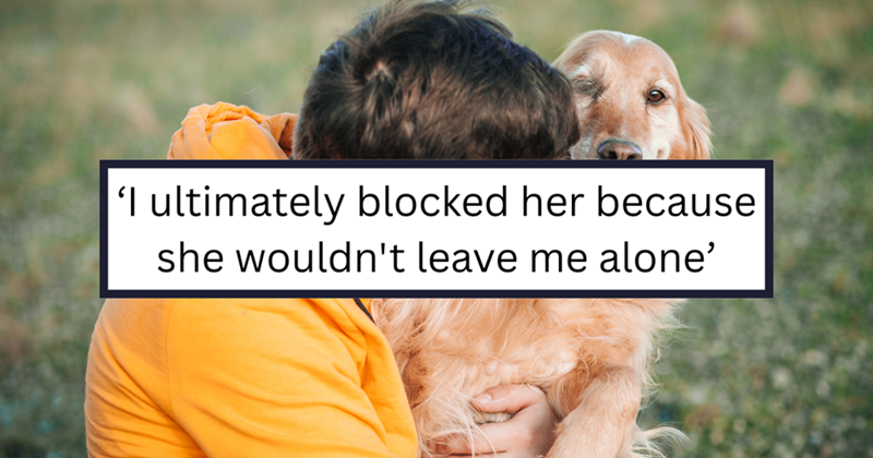 'I ultimately blocked her because she wouldn't leave me alone'