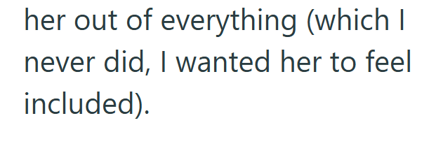 her out of everything (which I never did, I wanted her to feel included).