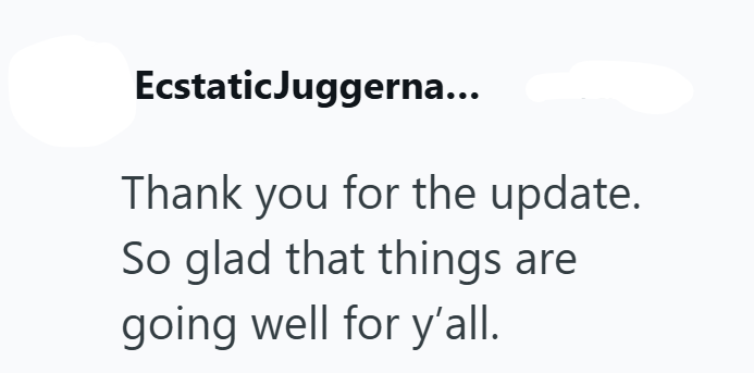 EcstaticJuggerna... Thank you for the update. So glad that things are going well for y'all.