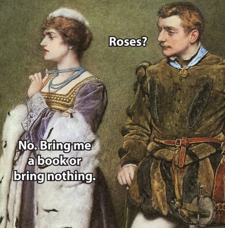 No. Bring me a book or bring nothing. Roses?
