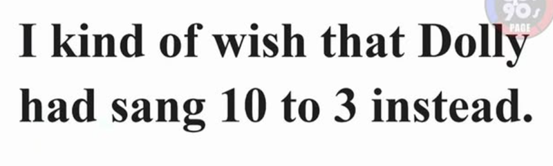 gos I kind of wish that Dolly had sang 10 to 3 instead.
