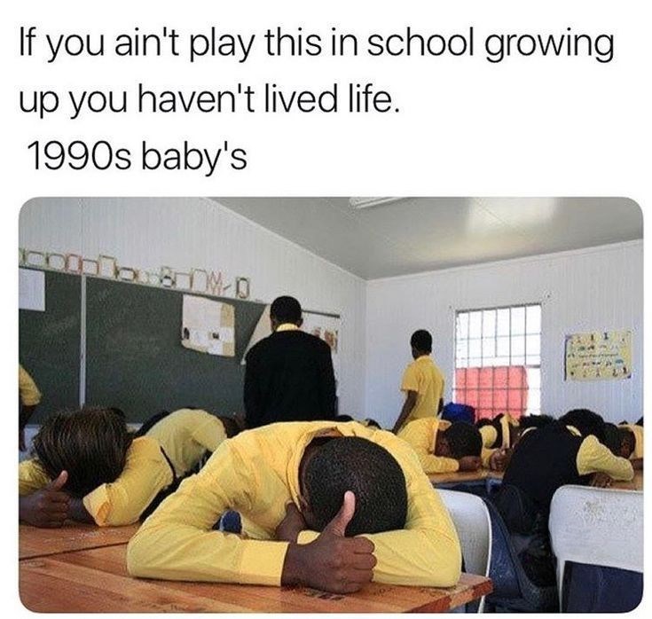 If you ain't play this in school growing up you haven't lived life. 1990s baby's