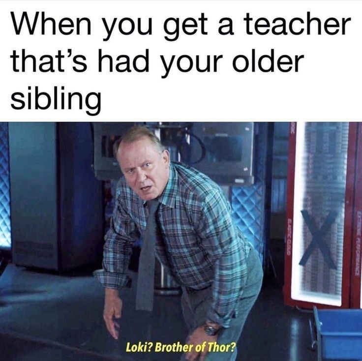 When you get a teacher that's had your older sibling ELASTIC CLOUD EXTREME PERFORMANCE Loki? Brother of Thor?