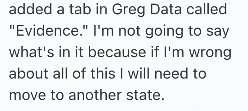 added a tab in Greg Data called "Evidence." I'm not going to say what's in it because if I'm wrong about all of this I will need to move to another state.