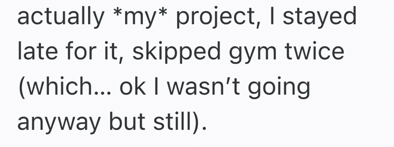 actually *my* project, I stayed late for it, skipped gym twice (which... ok I wasn't going anyway but still).