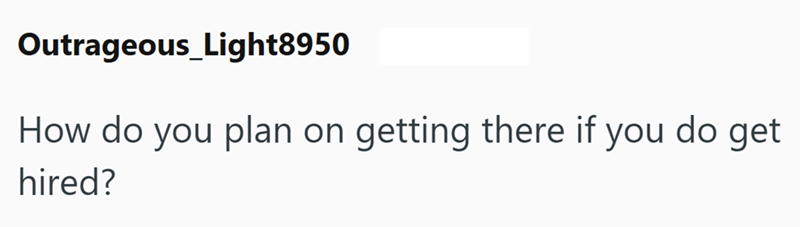 Outrageous_Light8950 How do you plan on getting there if getting there if you do get hired?