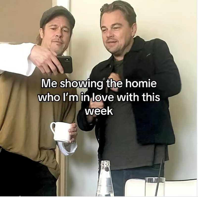 Me showing the homie who I'm in love with this week