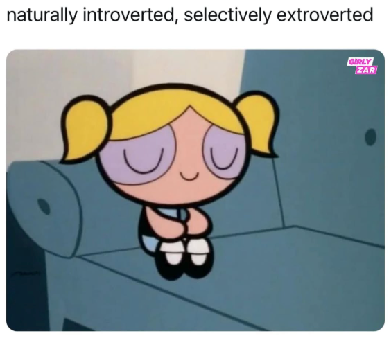 naturally introverted, selectively extroverted GIRLY ZAR