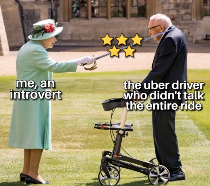 me, an introvert the uber driver who didn't talk SERVER the entire ride