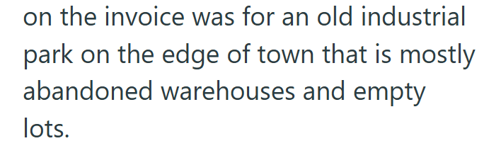 on the invoice was for an old industrial park on the edge of town that is mostly abandoned warehouses and empty lots.