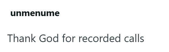 unmenume Thank God for recorded calls