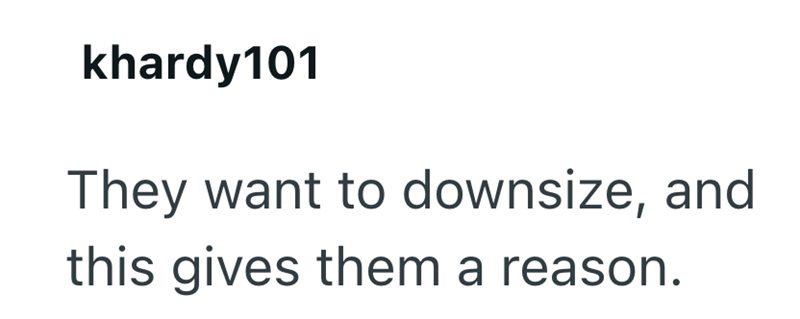 khardy101 They want to downsize, and this gives them a reason.
