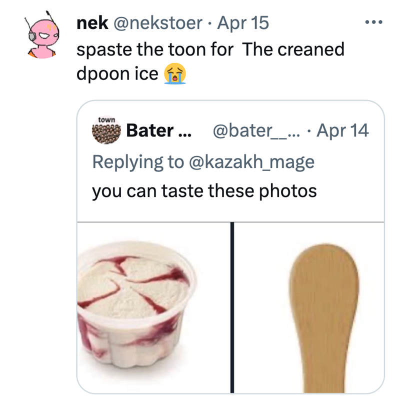 nek @nekstoer - Apr 15 • spaste the toon for The creaned dpoon ice town Bater ... @bater__... Apr 14 Replying to @kazakh_mage • you can taste these photos ...