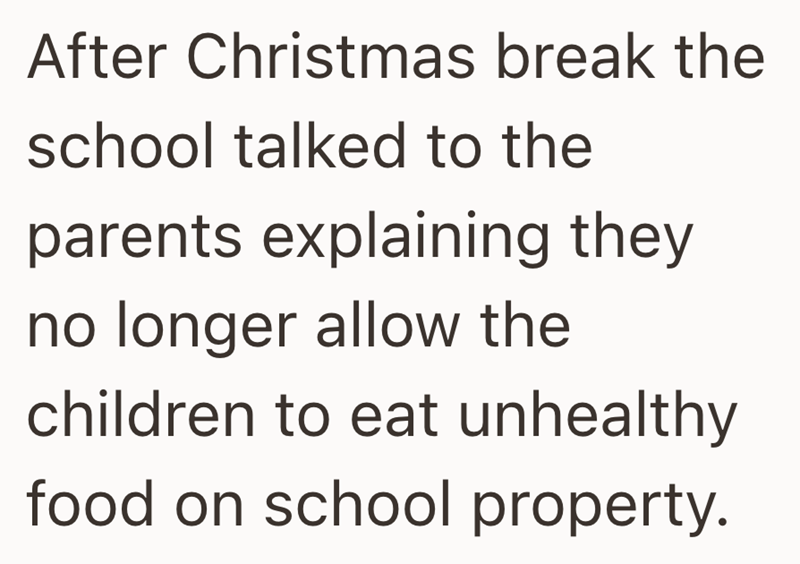 After Christmas break the school talked to the parents explaining they no longer allow the children to eat unhealthy food on school property.