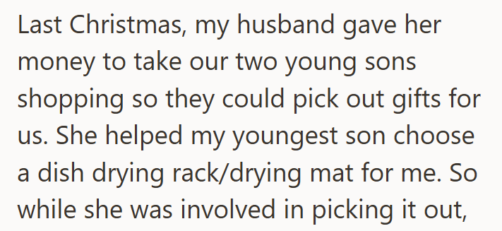 Last Christmas, my husband gave her money to take our two young sons shopping so they could pick out gifts for us. She helped my youngest son choose a dish drying rack/drying mat for me. So while she was involved in picking it out,