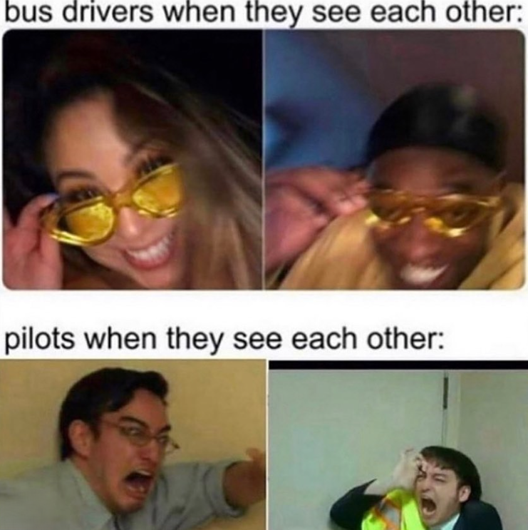 bus drivers when they see each other: pilots when they see each other: