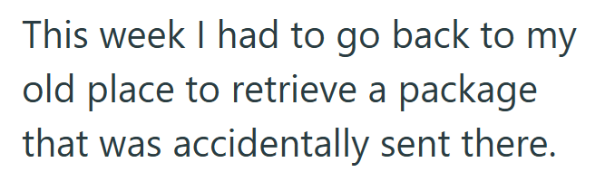 This week I had to go back to my old place to retrieve a package that was accidentally sent there.