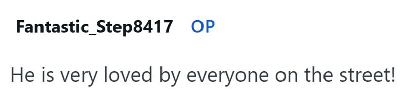 Fantastic_Step8417 OP He is very loved by everyone on the street!