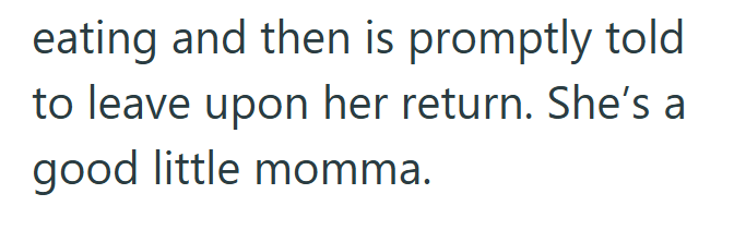 eating and then is promptly told to leave upon her return. She's a good little momma.