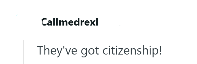 Callmedrexl They've got citizenship!