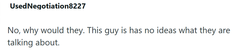 Used Negotiation8227 No, why would they. This guy is has no ideas what they talking about. are