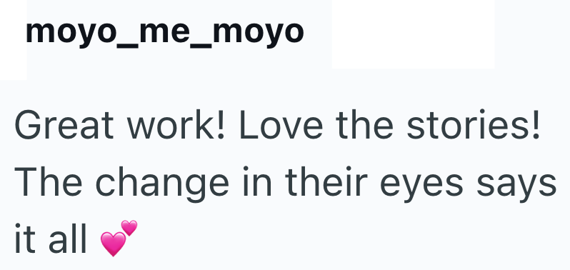 moyo_me_moyo Great work! Love the stories! The change in their eyes says it all
