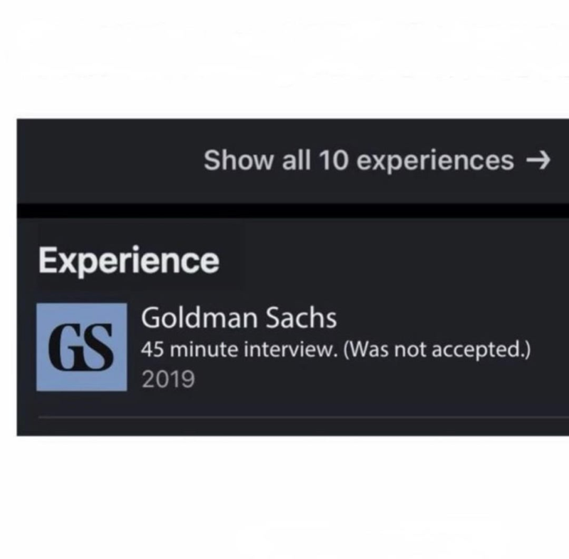 Show all 10 experiences → Experience GS Goldman Sachs 45 minute interview. (Was not accepted.) 2019
