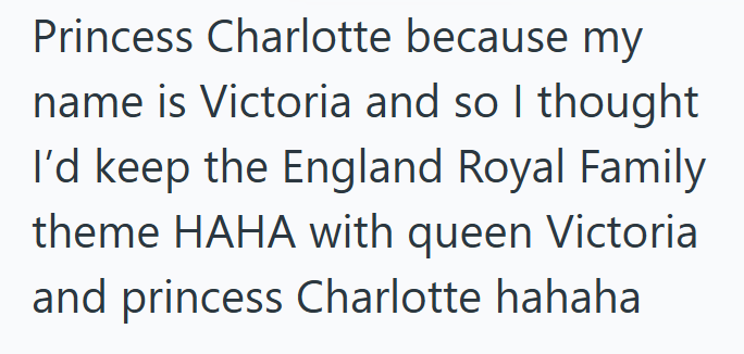 Princess Charlotte because my name is Victoria and so I thought I'd keep the England Royal Family theme HAHA with queen Victoria and princess Charlotte hahaha