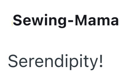 Sewing-Mama Serendipity!