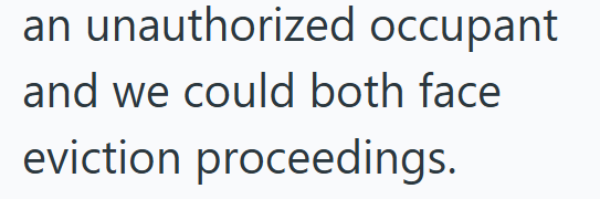 an unauthorized occupant and we could both face eviction proceedings.