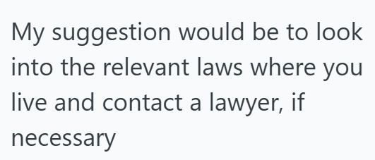 My suggestion would be to look into the relevant laws where you live and contact a lawyer, if necessary