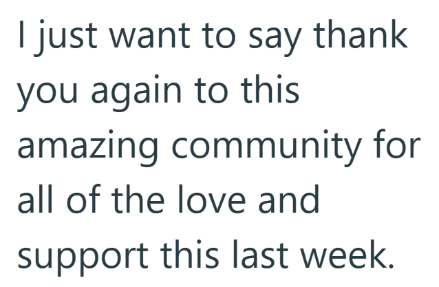I just want to say thank you again to this amazing community for all of the love and support this last week.