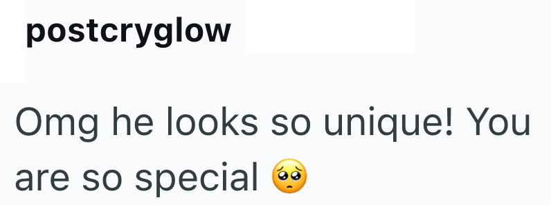 postcryglow Omg he looks so unique! You are so special