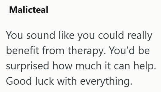 Malicteal You sound like you could really benefit from therapy. You'd be surprised how much it can help. Good luck with everything.