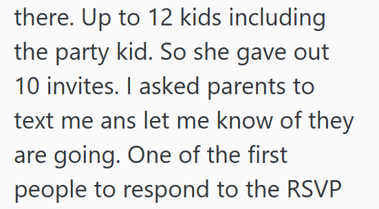 there. Up to 12 kids including the party kid. So she gave out 10 invites. I asked parents to text me ans let me know of they are going. One of the first people to respond to the RSVP