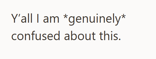 Y'all I am *genuinely* confused about this.