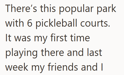 There's this popular park with 6 pickleball courts. It was my first time playing there and last week my friends and I