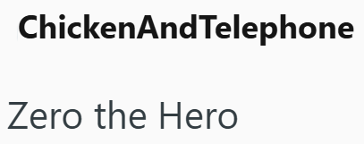 ChickenAndTelephone Zero the Hero