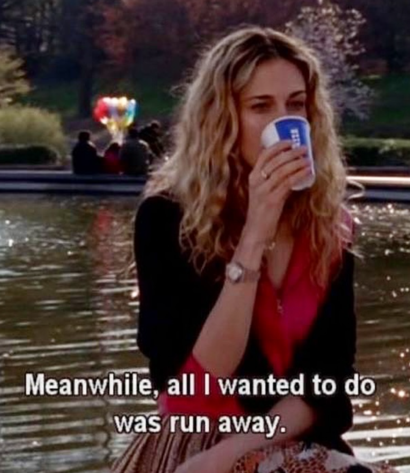 Meanwhile, all I wanted to do was run away.