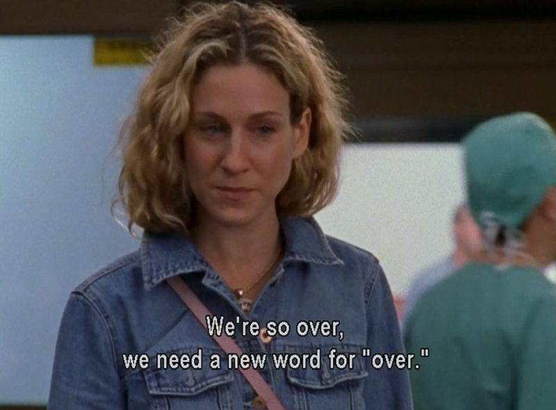 We're so over, we need a new word for "over."