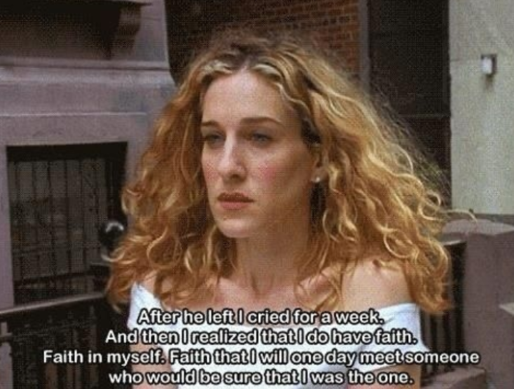 After he left I cried for a week. And then I realized that I do have faith. Faith in myself. Faith that I will one day meet someone who would be sure that I was the one.