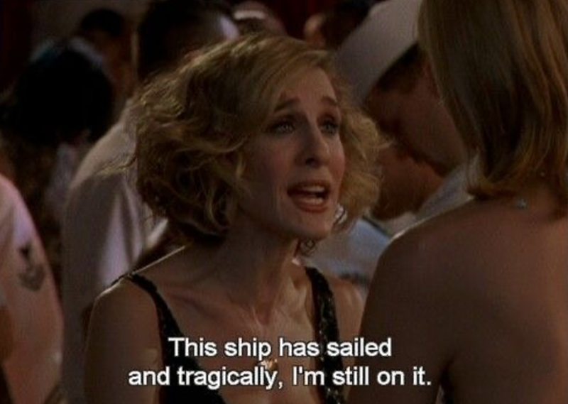 This ship has sailed and tragically, I'm still on it.