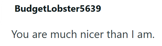 BudgetLobster5639 You are much nicer than I am.