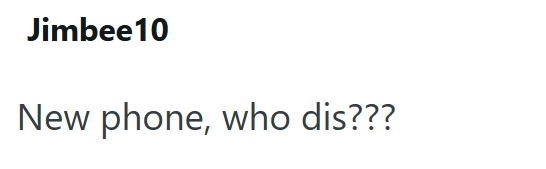 Jimbee10 New phone, who dis???