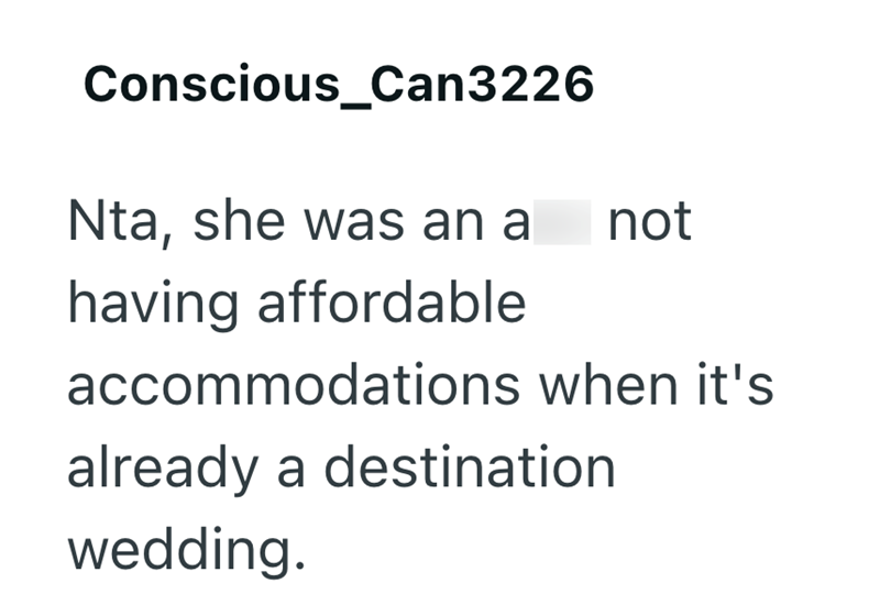 Conscious_Can3226 Nta, she was an a not having affordable accommodations when it's already a destination wedding.