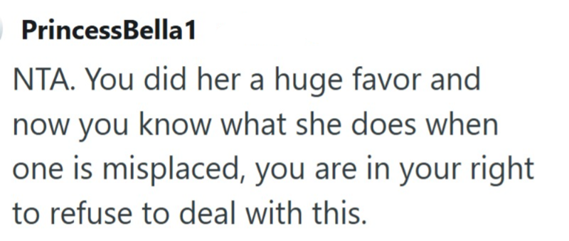 PrincessBella1 NTA. You did her a huge favor and now you know what she does when one is misplaced, you are in your right to refuse to deal with this.