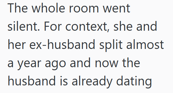 The whole room went silent. For context, she and her ex-husband split almost a year ago and now the husband is already dating