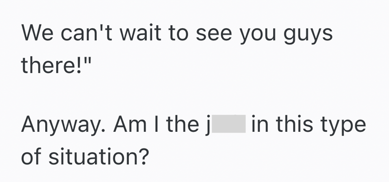 We can't wait to see you guys there!" Anyway. Am I the j of situation? in this type