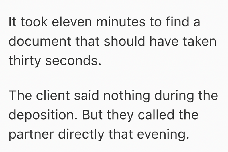 It took eleven minutes to find a document that should have taken thirty seconds. The client said nothing during the deposition. But they called the partner directly that evening.